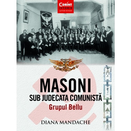 Masoni Sub Judecata Comunista. Grupul Bellu, Diana Mandache