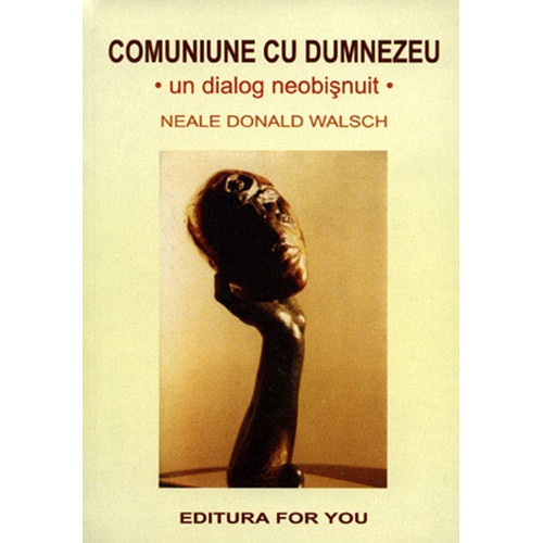 Comuniune Cu Dumnezeu. Un Dialog Neobisnuit-Neale Donald Walsch