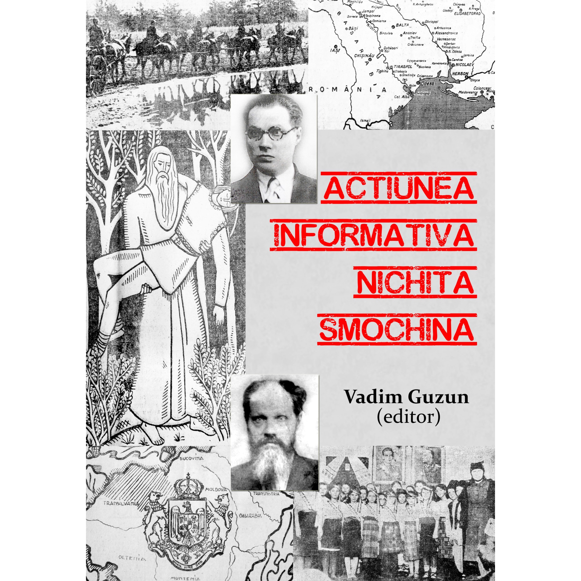 Actiunea informativa Nichita Smochina : liderul romanilor transnistreni urmarit de Securitate, 1952-1962 - Vadim Guzun