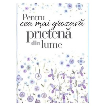 Pentru cea mai grozava prietena din lume - Helen Exley Pentru cea mai grozava prietena din lume - Helen Exley