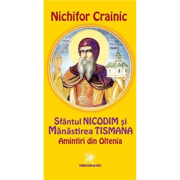 Sfantul Nicodim si Manastirea Tismana. Amintiri din Oltenia - Nichifor Crainic