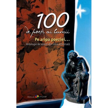 100 de poeti ai lumii. Pe aripa poeziei... - Ala Bujor 100 de poeti ai lumii. Pe aripa poeziei... - Ala Bujor