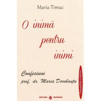 O inima pentru inimi - Maria Timuc O inima pentru inimi - Maria Timuc