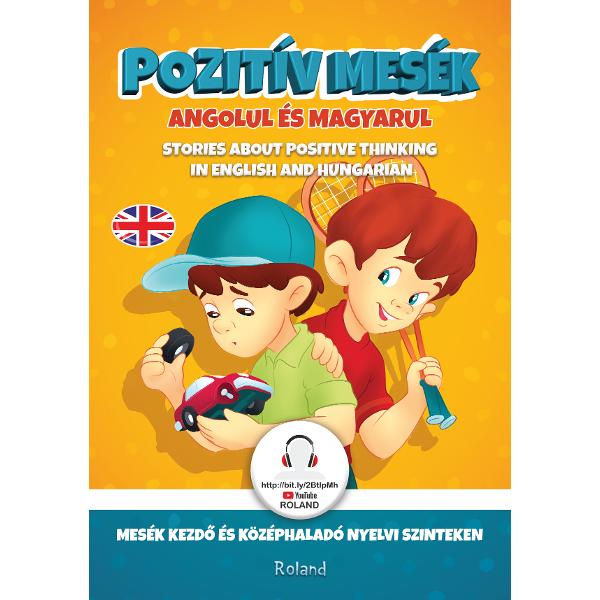 Pozitiv mesek angolul es magyarul. Gandirea pozitiva in povesti (englez-maghiar)