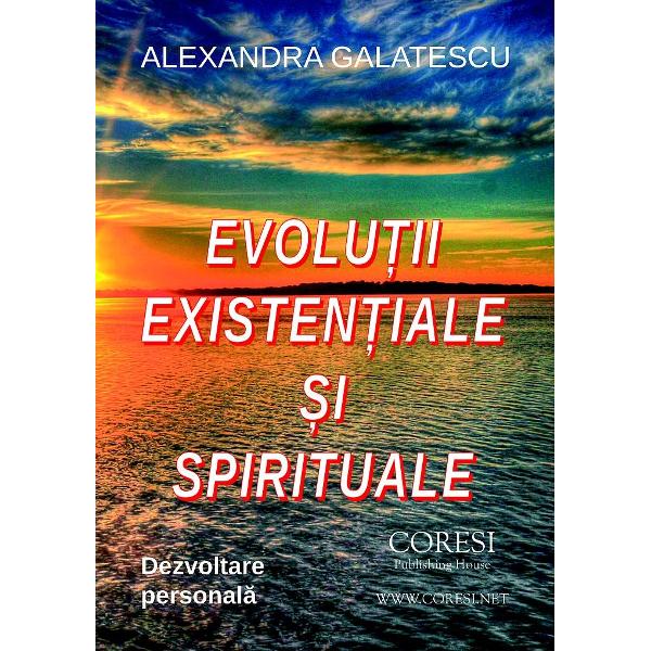 Evolutii existentiale si spirituale - Alexandra Galatescu