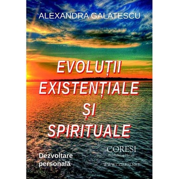 Evolutii existentiale si spirituale - Alexandra Galatescu Evolutii existentiale si spirituale - Alexandra Galatescu