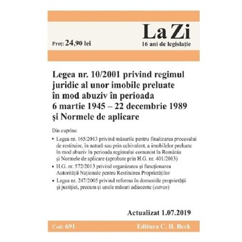 Legea nr.10 din 2001 privind regimul juridic al unor imobile preluate in mod abuziv Act. 1.07.2019 Legea nr.10 din 2001 privind regimul juridic al unor imobile preluate in mod abuziv Act. 1.07.2019
