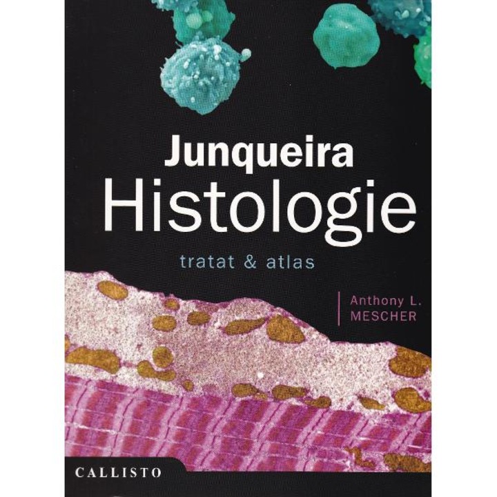 Junqueira, Histologie. Tratat Si Atlas - Anthony L. Mescher
