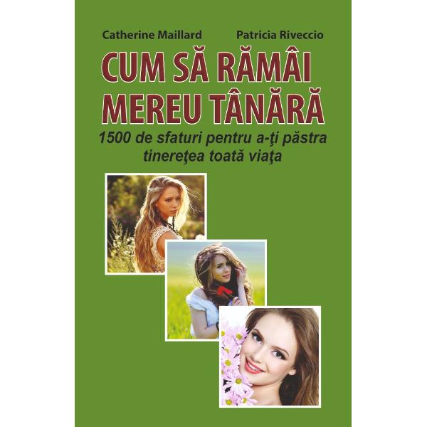 Cum sa ramai mereu tanara - Catherine Maillard, Patricia Riveccio