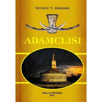 Adamclisi - George V. Grigore Adamclisi - George V. Grigore