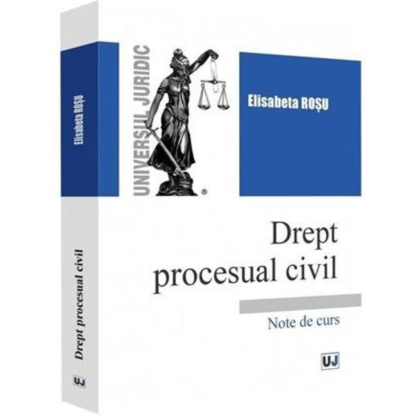 Drept procesual civil. Note de curs - Elisabeta Rosu