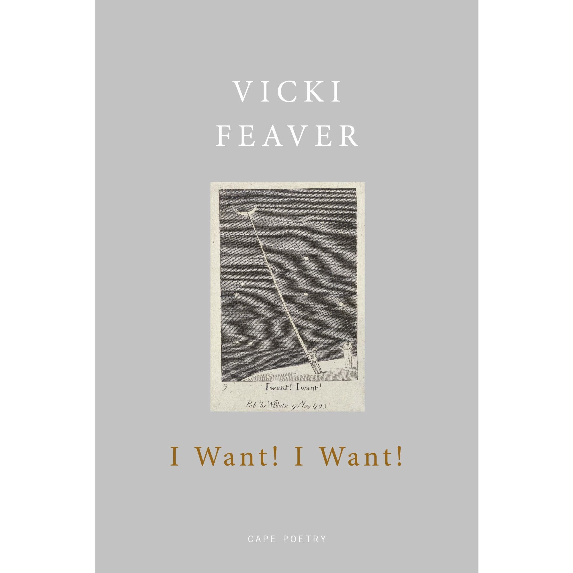 I Want! I Want! - Vicki Feaver