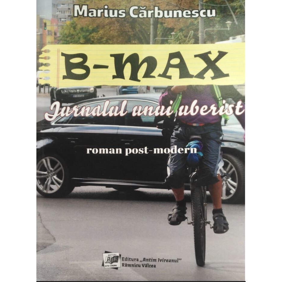 B-MAX jurnalul unui uberist - Marius Carbunescu, editia 2019