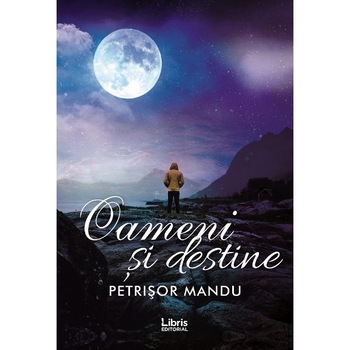 Oameni si destine - Petrisor Mandu Oameni si destine - Petrisor Mandu