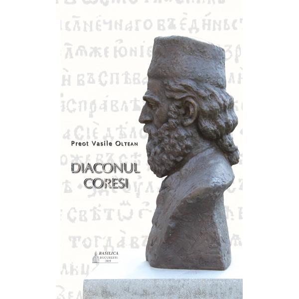 Diaconul Coresi - Preot Vasile Oltean