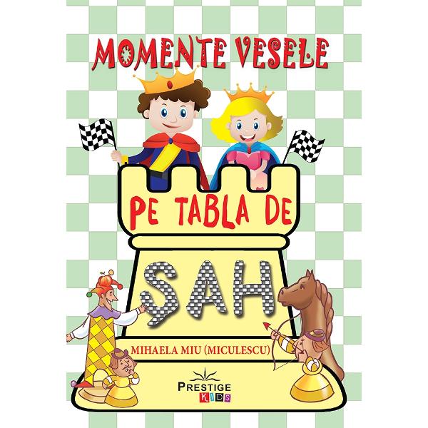Momente vesele pe tabla de sah - Mihaela Miu