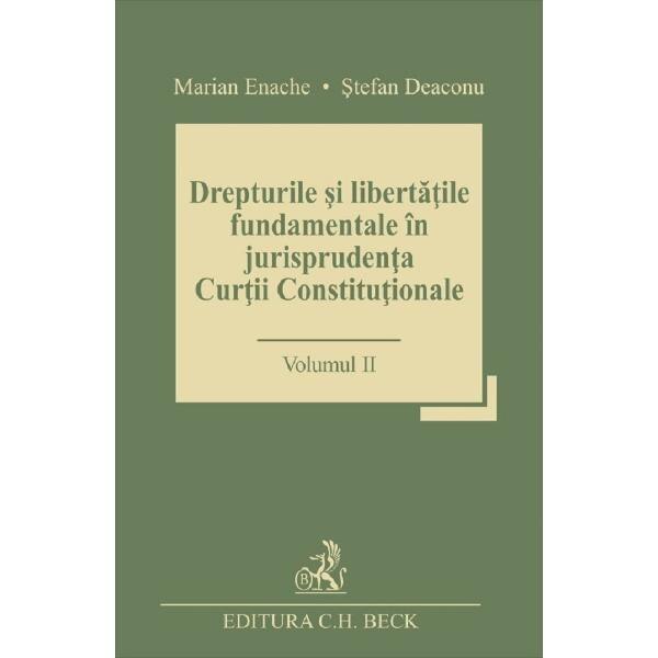 Drepturile si libertatile fundamentale in jurisprudenta Curtii Constitutionale Vol.2 - Marian Enache