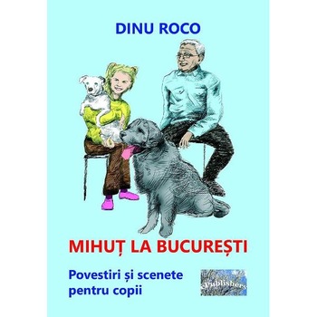 Mihut la Bucuresti - Dinu Roco Mihut la Bucuresti - Dinu Roco