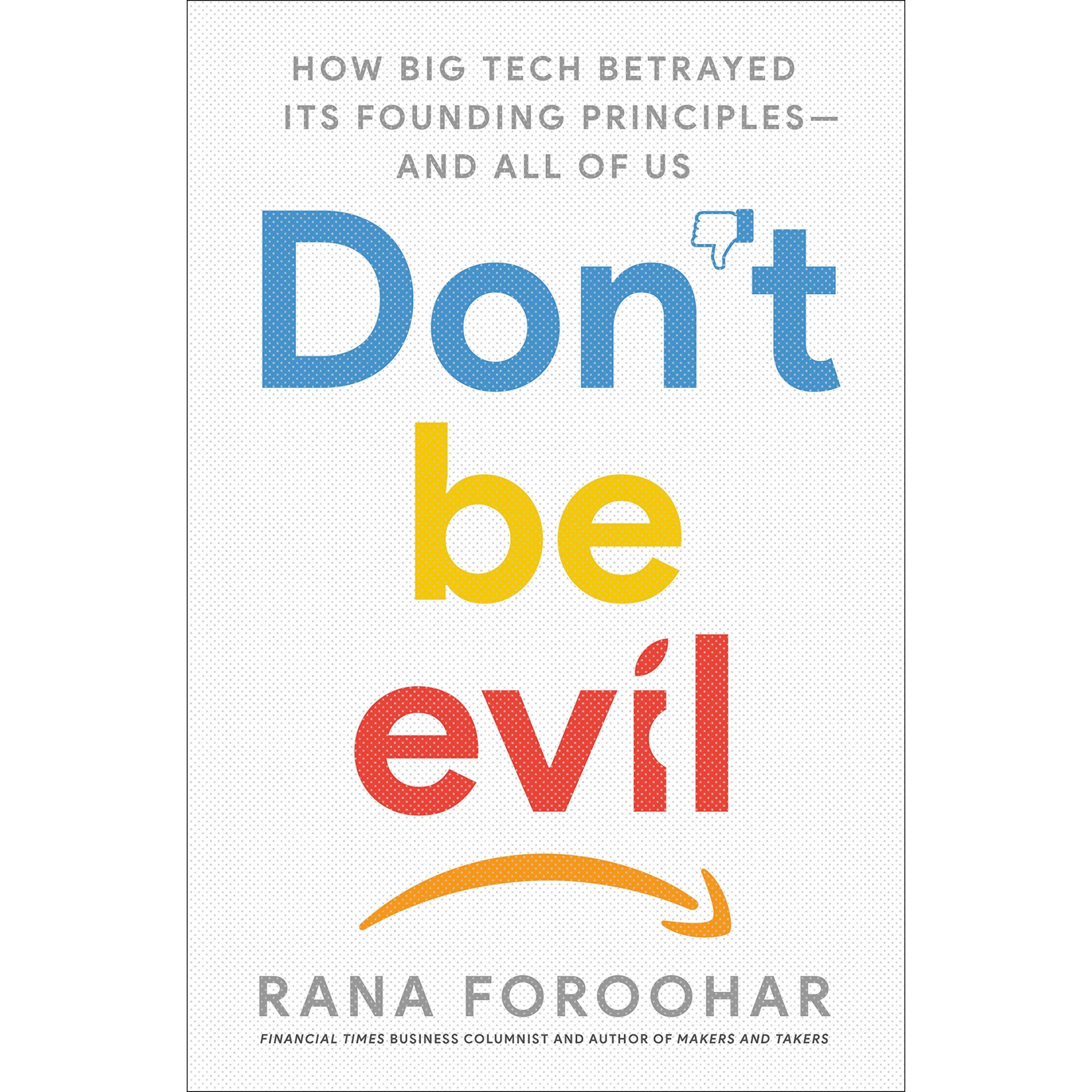 Don't Be Evil - Rana Foroohar, editia 2019