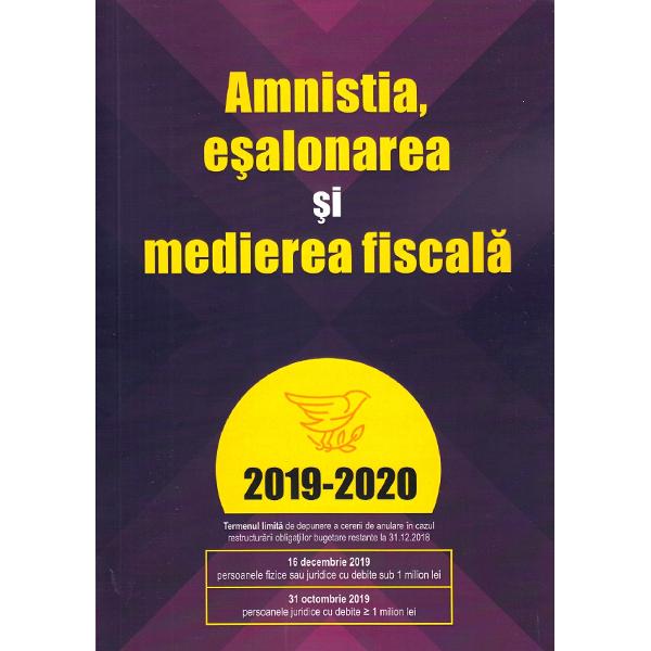 Amnistia, esalonarea si medierea fiscala 2019-2020