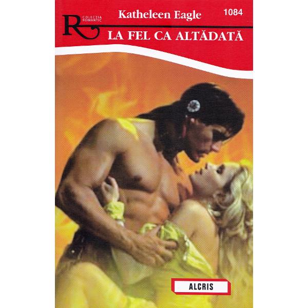 La fel ca altadata - Katheleen Eagle