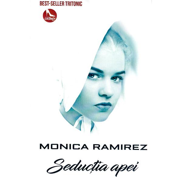 Seductia apei - Monica Ramirez