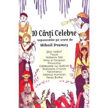 10 carti celebre repovestite pe scurt de Mihail Drumes 10 carti celebre repovestite pe scurt de Mihail Drumes