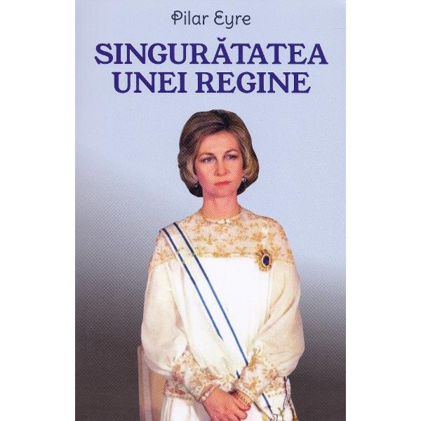Singuratatea unei regine - Pilar Eyre