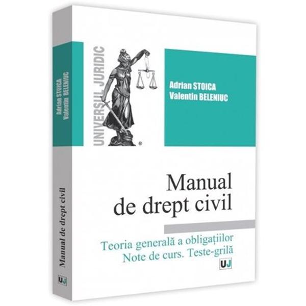 Manual de drept civil. Teoria generala a obligatiilor. Note de curs. Teste-grila - Adrian Stoica