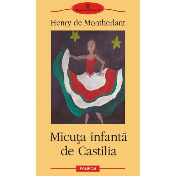 Micuta Infanta De Castilia - Henry De Montherlant