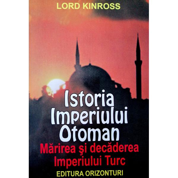 Istoria Imperiului Otoman - Lord Kinross