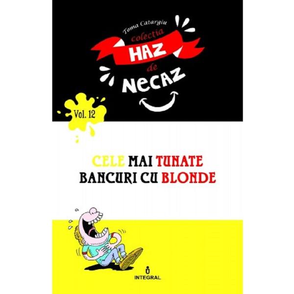 Haz de necaz Vol.12: Cele mai tunate bancuri cu blonde - Toma Catargiu