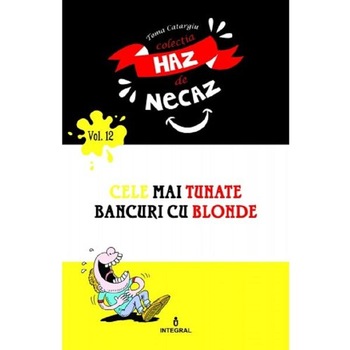 Haz de necaz Vol.12: Cele mai tunate bancuri cu blonde - Toma Catargiu Haz de necaz Vol.12: Cele mai tunate bancuri cu blonde - Toma Catargiu