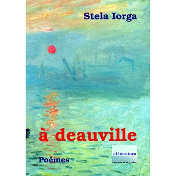 A Deauville Editie in limba franceza. Poemes de Stela Iorga A Deauville Editie in limba franceza. Poemes de Stela Iorga