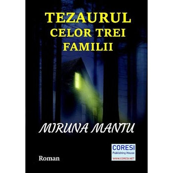 Tezaurul celor trei familii - Miruna Mantu Tezaurul celor trei familii - Miruna Mantu