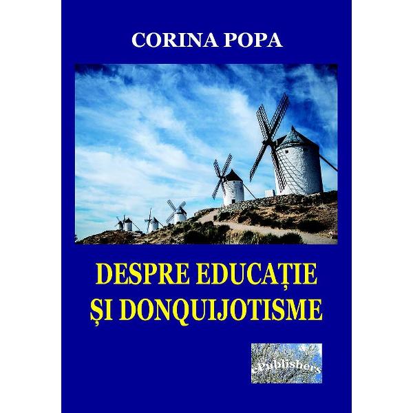 Despre educatie si donquijotisme - Corina Popa
