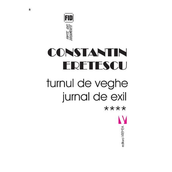Turnul de veghe. Jurnal de exil - Constatin Eretescu