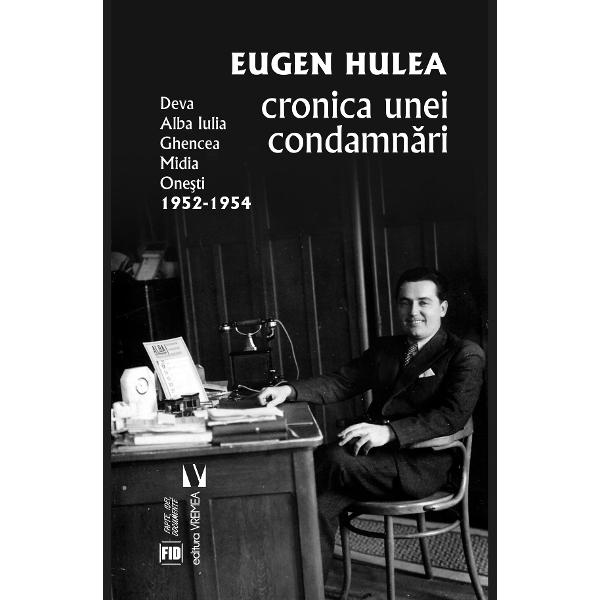 Cronica unei condamnari - Eugen Hulea