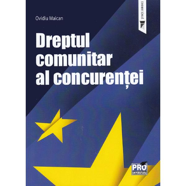 Dreptul comunitar al concurentei - Ovidiu Maican