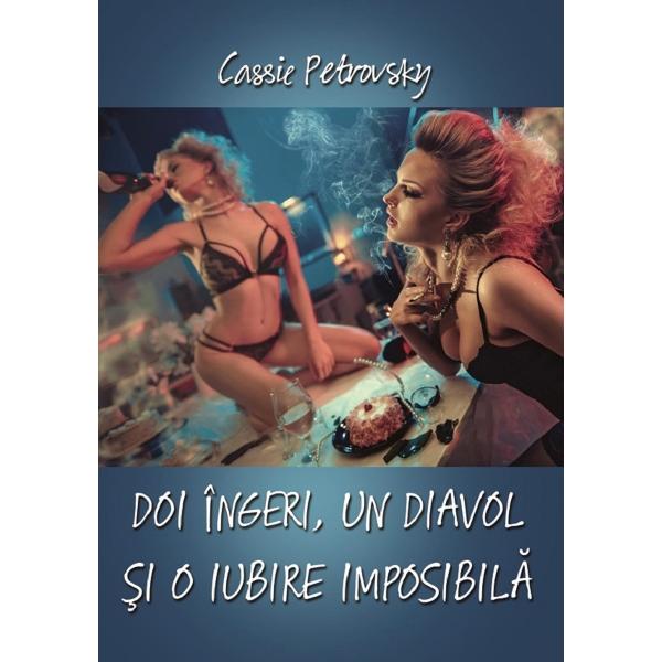 Doi ingeri, un diavol si o iubire imposibila - Cassie Petrovsky