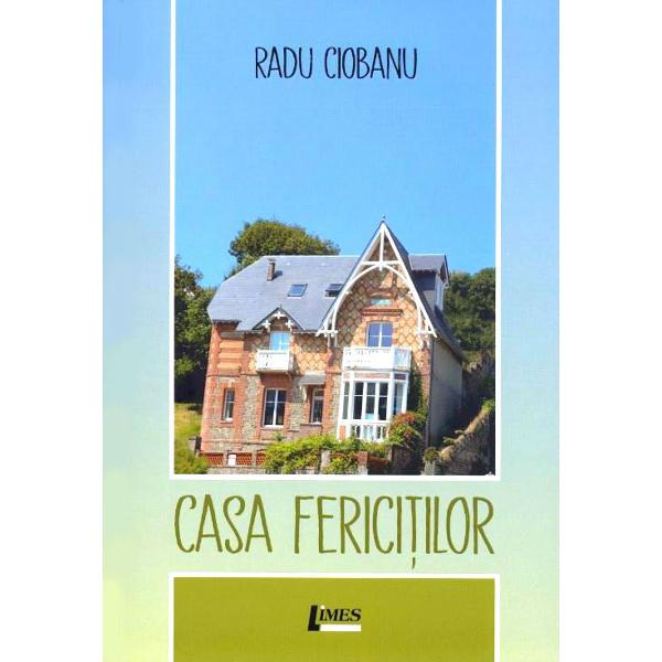 Casa fericitilor - Radu Ciobanu