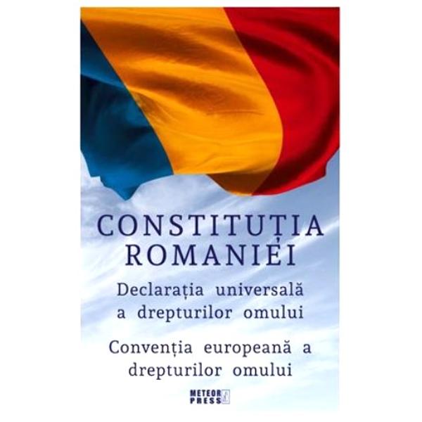 Constitutia Romaniei. Declaratia Universala A Drepturilor Omului ...