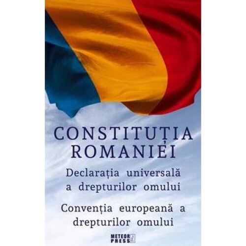 Constitutia Romaniei Declaratia Universala A Drepturilor Omului Conventia Europeana A Drepturilor Omului Emag Ro