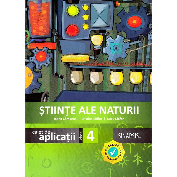 Stiinte ale naturii - Clasa 4 - Caiet de aplicatii - Ioana Campean, Cristina Chifor, Doru Chifor