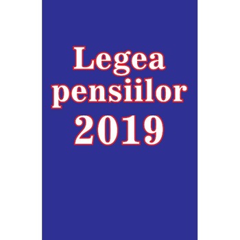 Legea pensiilor 2019 Legea pensiilor 2019