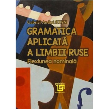 Gramatica aplicata a limbii ruse - Gabriel-Andrei Stan Gramatica aplicata a limbii ruse - Gabriel-Andrei Stan