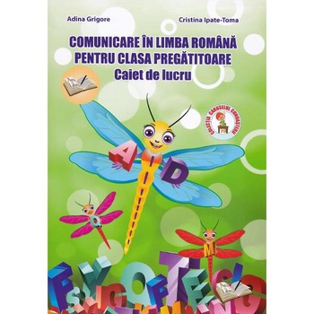 Comunicare in limba romana - Clasa pregatitoare - Caiet de lucru - Adina Grigore Comunicare in limba romana - Clasa pregatitoare - Caiet de lucru - Adina Grigore