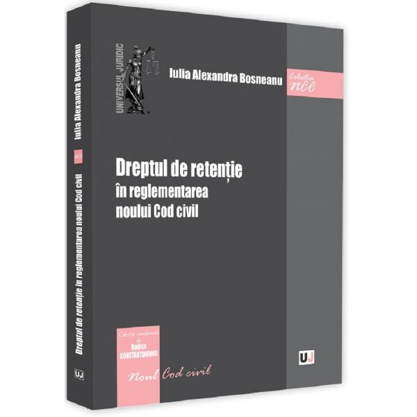 Dreptul de retentie in reglementarea noului Cod civil - Iulia Alexandra Bosneanu