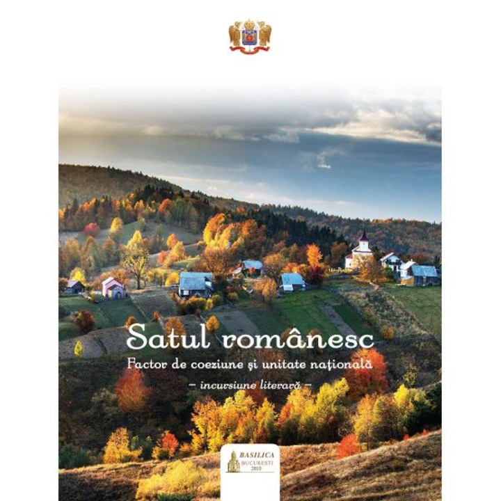 Satul romanesc. Factor de coeziune si unitate nationala: incursiune literara