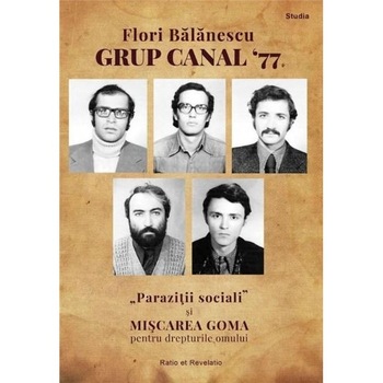Grup canal '77. Parazitii sociali si Miscarea Goma pentru drepturile omului. Studiu de caz - Flori Balanescu Grup canal '77. Parazitii sociali si Miscarea Goma pentru drepturile omului. Studiu de caz - Flori Balanescu